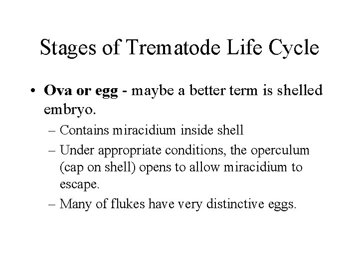 Stages of Trematode Life Cycle • Ova or egg - maybe a better term Stages of Trematode Life Cycle • Ova or egg - maybe a better term