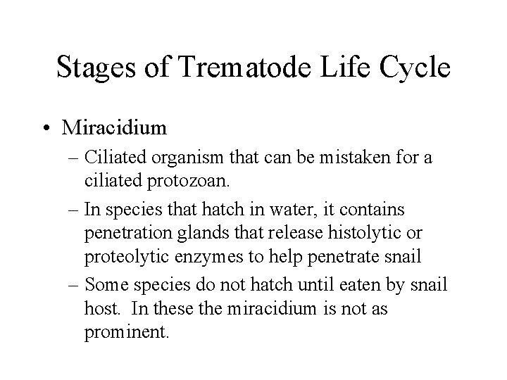 Stages of Trematode Life Cycle • Miracidium – Ciliated organism that can be mistaken Stages of Trematode Life Cycle • Miracidium – Ciliated organism that can be mistaken