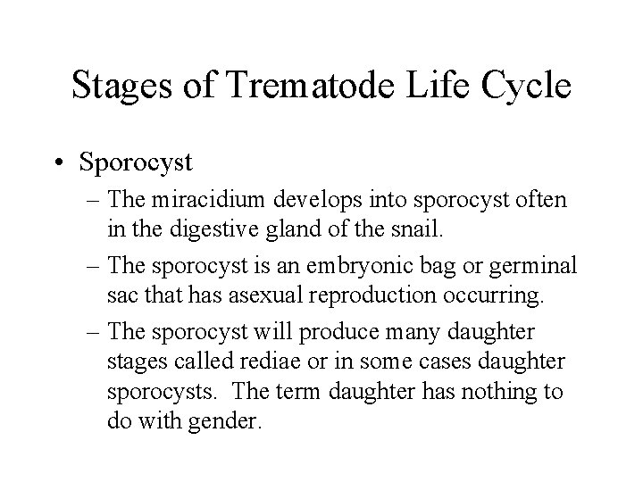 Stages of Trematode Life Cycle • Sporocyst – The miracidium develops into sporocyst often Stages of Trematode Life Cycle • Sporocyst – The miracidium develops into sporocyst often