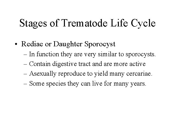 Stages of Trematode Life Cycle • Rediae or Daughter Sporocyst – In function they Stages of Trematode Life Cycle • Rediae or Daughter Sporocyst – In function they
