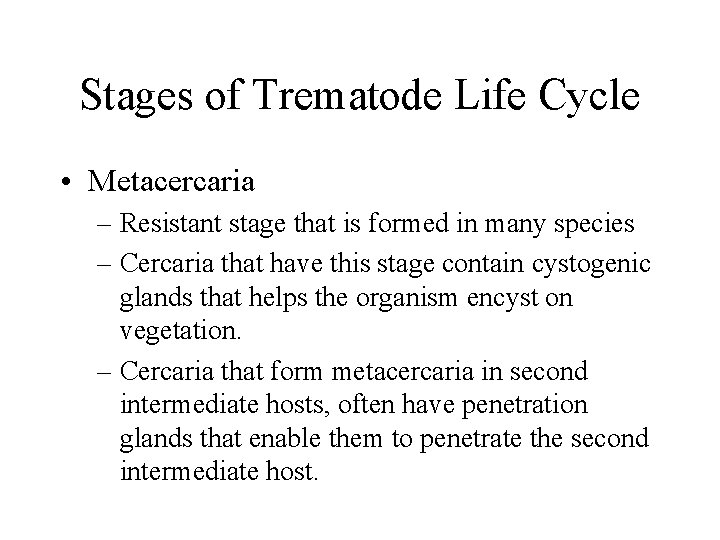 Stages of Trematode Life Cycle • Metacercaria – Resistant stage that is formed in Stages of Trematode Life Cycle • Metacercaria – Resistant stage that is formed in