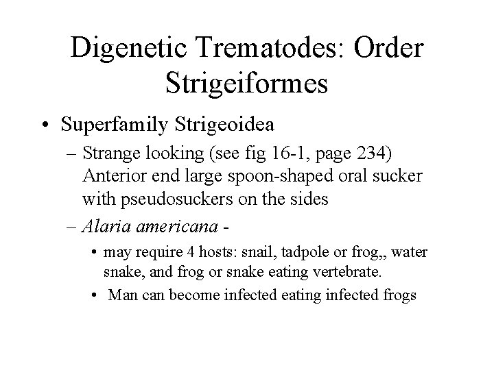 Digenetic Trematodes: Order Strigeiformes • Superfamily Strigeoidea – Strange looking (see fig 16 -1, Digenetic Trematodes: Order Strigeiformes • Superfamily Strigeoidea – Strange looking (see fig 16 -1,