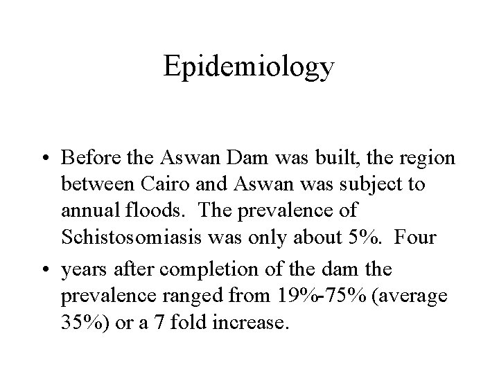 Epidemiology • Before the Aswan Dam was built, the region between Cairo and Aswan Epidemiology • Before the Aswan Dam was built, the region between Cairo and Aswan