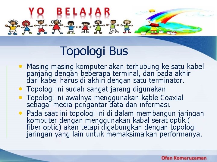 Topologi Bus • Masing masing komputer akan terhubung ke satu kabel • • •