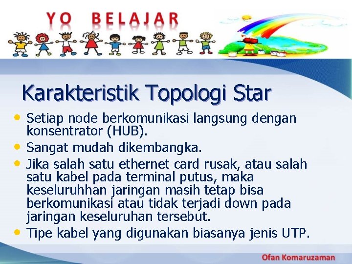 Karakteristik Topologi Star • Setiap node berkomunikasi langsung dengan • • • konsentrator (HUB).