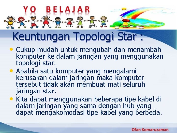 Keuntungan Topologi Star : • Cukup mudah untuk mengubah dan menambah • • komputer