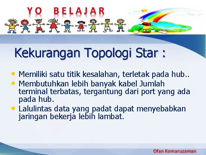 Kekurangan Topologi Star : • Memiliki satu titik kesalahan, terletak pada hub. . •