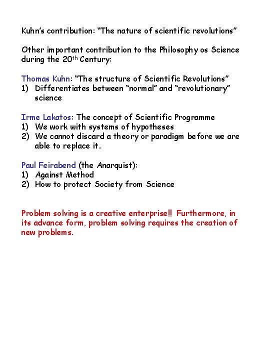 Kuhn’s contribution: “The nature of scientific revolutions” Other important contribution to the Philosophy os