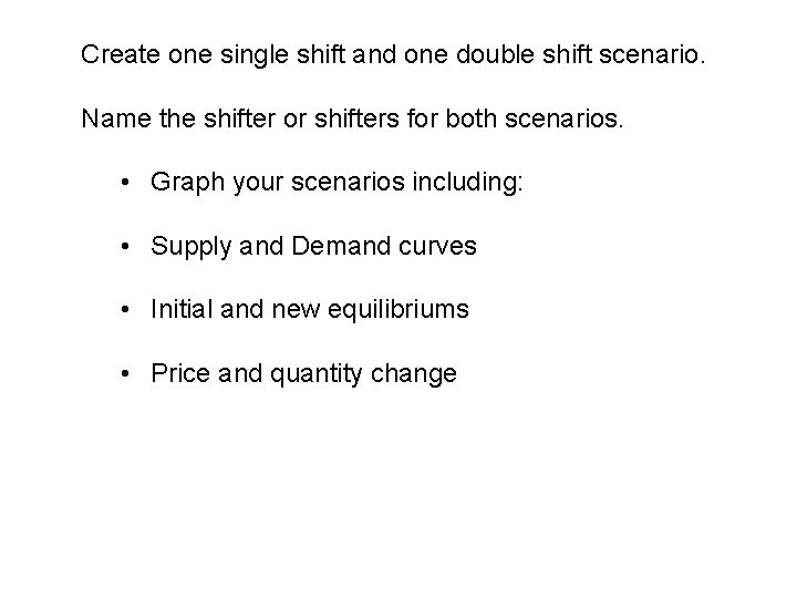 Create one single shift and one double shift scenario. Name the shifter or shifters