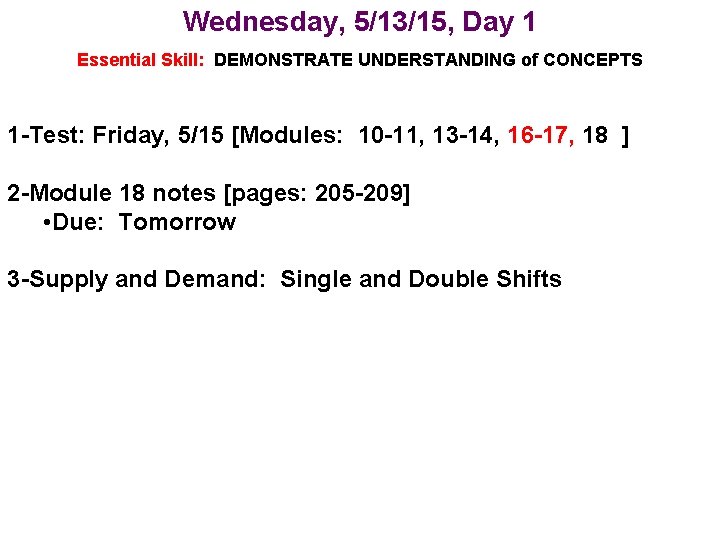 Wednesday, 5/13/15, Day 1 Essential Skill: DEMONSTRATE UNDERSTANDING of CONCEPTS 1 -Test: Friday, 5/15