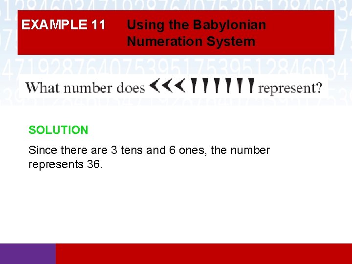 EXAMPLE 11 Using the Babylonian Numeration System SOLUTION Since there are 3 tens and EXAMPLE 11 Using the Babylonian Numeration System SOLUTION Since there are 3 tens and