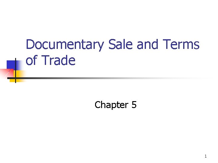 Documentary Sale and Terms of Trade Chapter 5 © 2002 West/Thomson Learning 1 