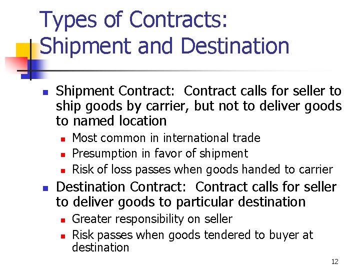 Types of Contracts: Shipment and Destination n Shipment Contract: Contract calls for seller to