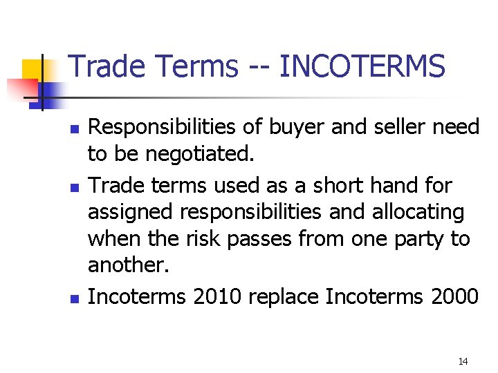 Trade Terms -- INCOTERMS n n n Responsibilities of buyer and seller need to