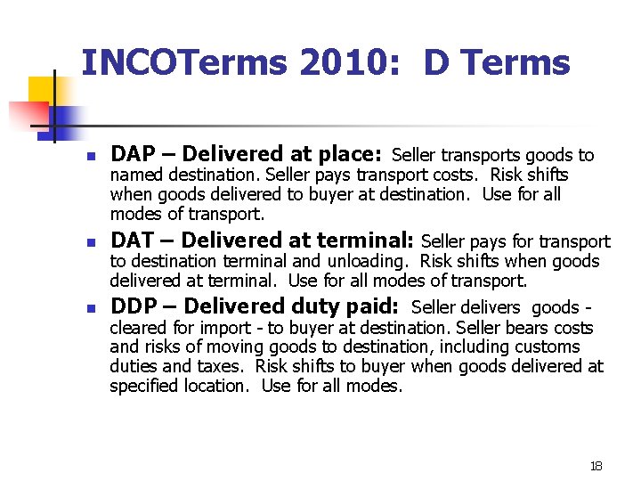 INCOTerms 2010: D Terms n DAP – Delivered at place: Seller transports goods to