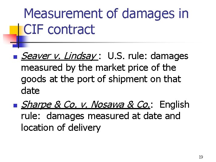 Measurement of damages in CIF contract n n Seaver v. Lindsay : U. S.