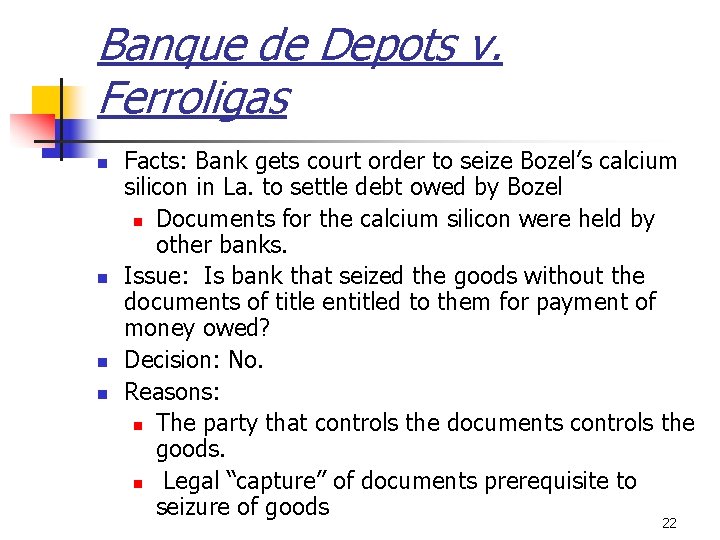 Banque de Depots v. Ferroligas n n Facts: Bank gets court order to seize