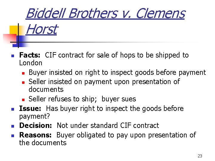 Biddell Brothers v. Clemens Horst n n Facts: CIF contract for sale of hops
