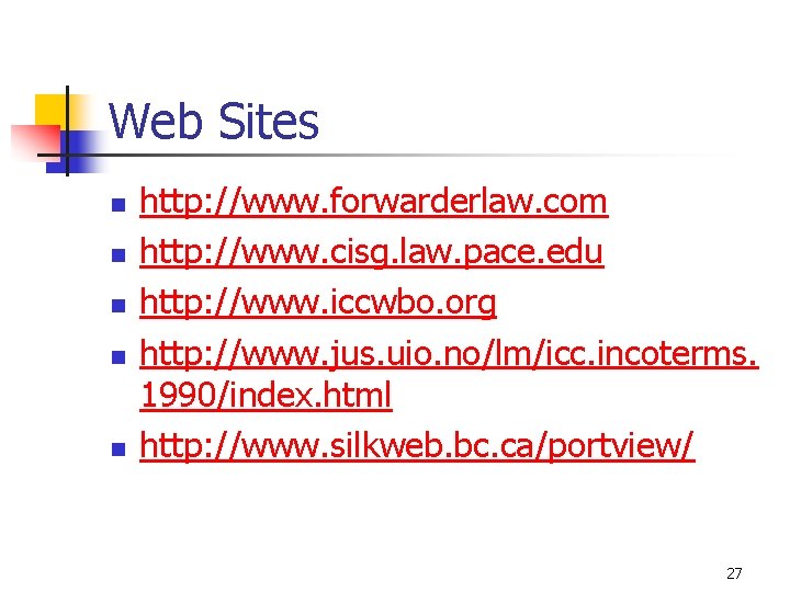 Web Sites n n n http: //www. forwarderlaw. com http: //www. cisg. law. pace.