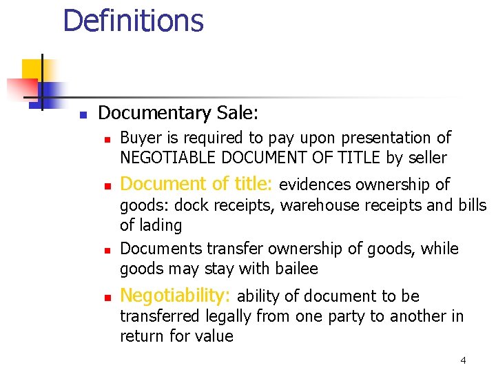 Definitions n Documentary Sale: n n Buyer is required to pay upon presentation of