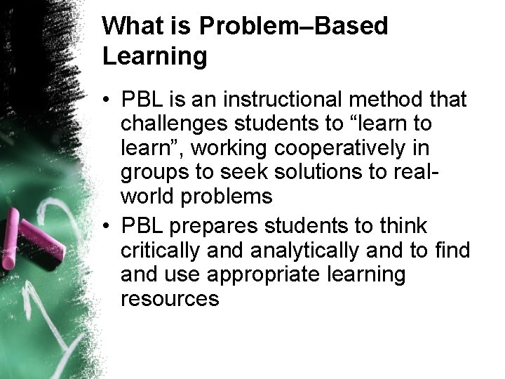 Problem Based Learning Development True learning is based on discovery guided by