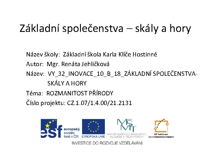 Základní společenstva – skály a hory Název školy: Základní škola Karla Klíče Hostinné Autor: