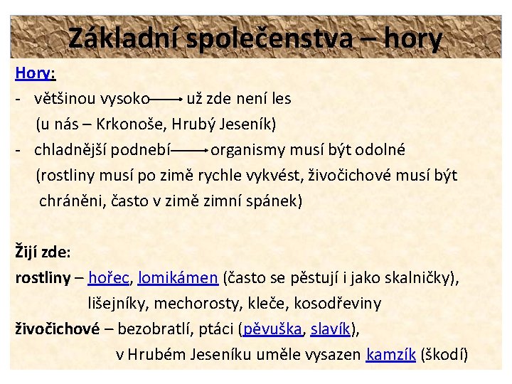 Základní společenstva – hory Hory: - většinou vysoko už zde není les (u nás