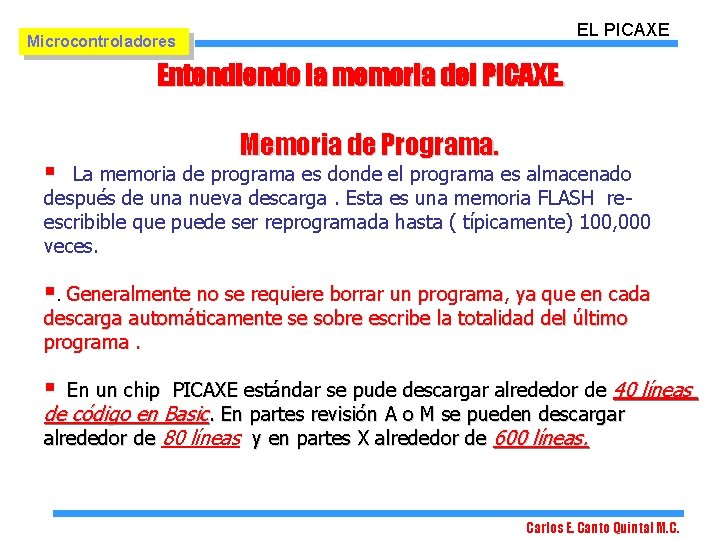 EL PICAXE Microcontroladores Entendiendo la memoria del PICAXE. Memoria de Programa. § La memoria