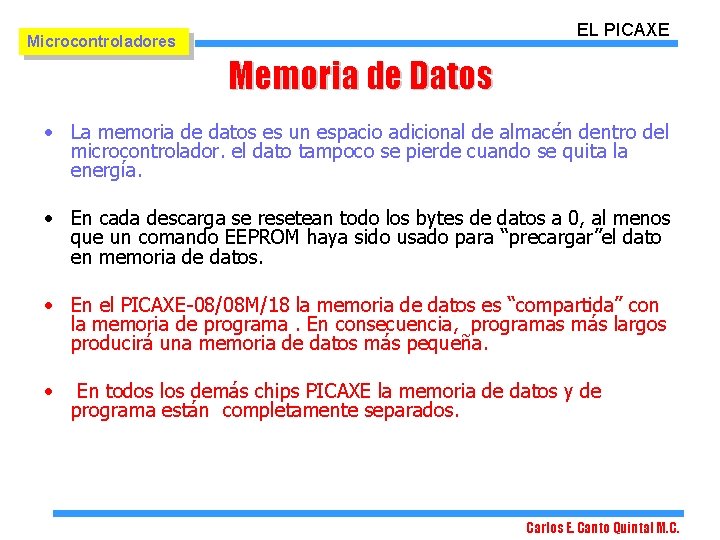 EL PICAXE Microcontroladores Memoria de Datos • La memoria de datos es un espacio EL PICAXE Microcontroladores Memoria de Datos • La memoria de datos es un espacio