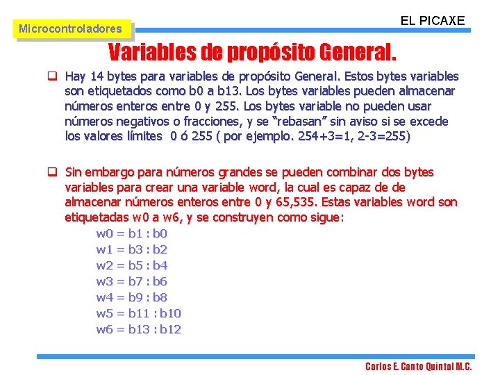 EL PICAXE Microcontroladores Variables de propósito General. q Hay 14 bytes para variables de EL PICAXE Microcontroladores Variables de propósito General. q Hay 14 bytes para variables de