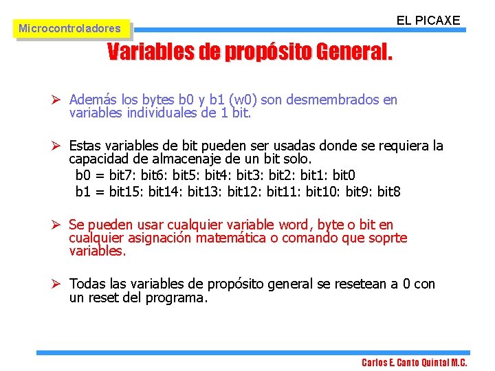 EL PICAXE Microcontroladores Variables de propósito General. Ø Además los bytes b 0 y EL PICAXE Microcontroladores Variables de propósito General. Ø Además los bytes b 0 y