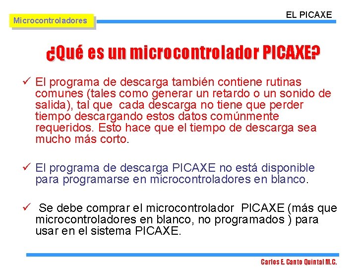 Microcontroladores EL PICAXE ¿Qué es un microcontrolador PICAXE? ü El programa de descarga también