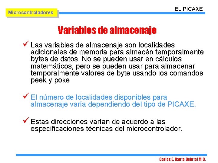 EL PICAXE Microcontroladores Variables de almacenaje ü Las variables de almacenaje son localidades adicionales EL PICAXE Microcontroladores Variables de almacenaje ü Las variables de almacenaje son localidades adicionales