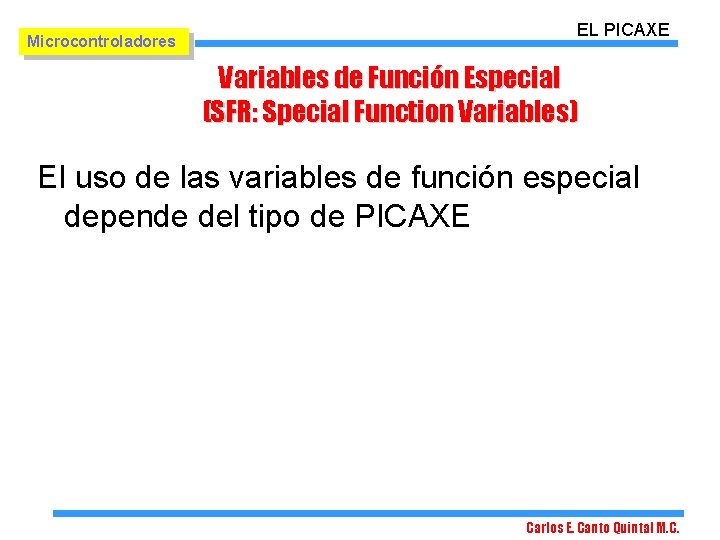 Microcontroladores EL PICAXE Variables de Función Especial (SFR: Special Function Variables) El uso de Microcontroladores EL PICAXE Variables de Función Especial (SFR: Special Function Variables) El uso de