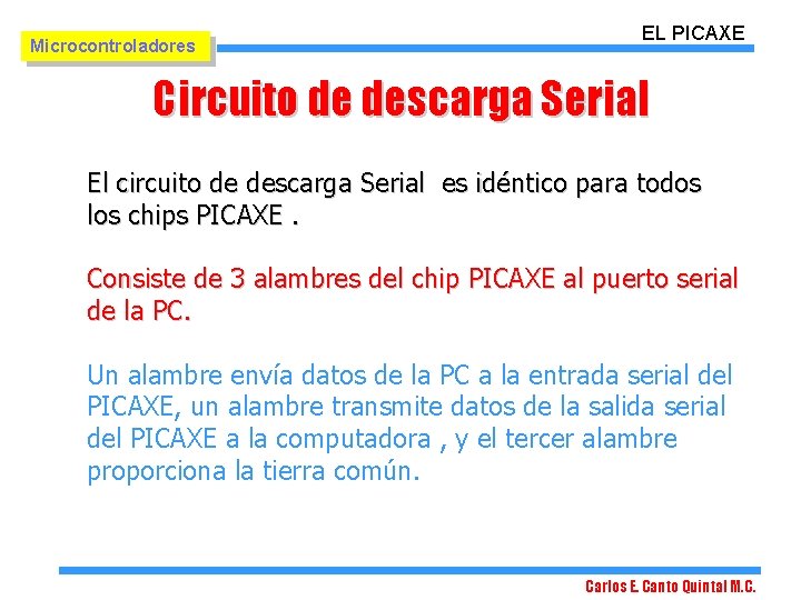 Microcontroladores EL PICAXE Circuito de descarga Serial El circuito de descarga Serial es idéntico