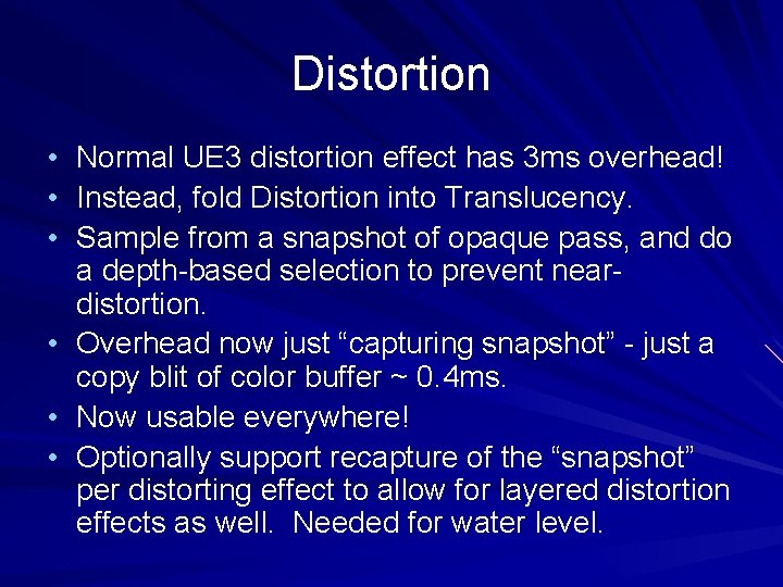 Distortion • • • Normal UE 3 distortion effect has 3 ms overhead! Instead,