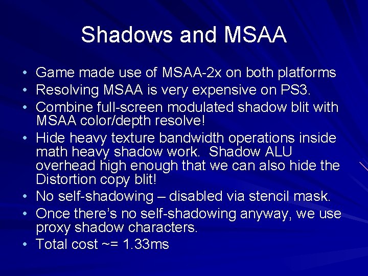 Shadows and MSAA • • Game made use of MSAA-2 x on both platforms