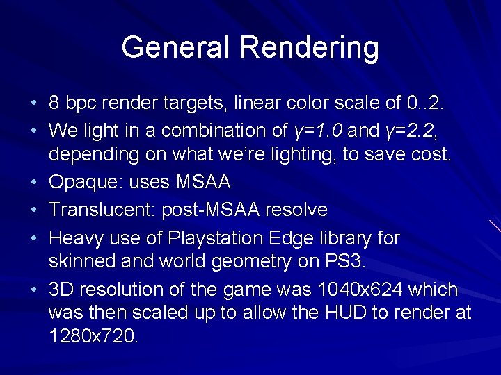 General Rendering • 8 bpc render targets, linear color scale of 0. . 2.