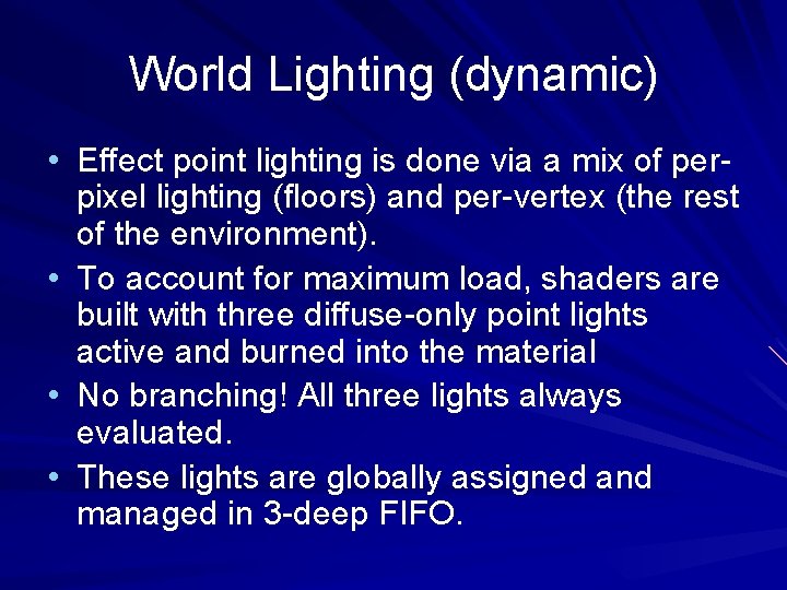 World Lighting (dynamic) • Effect point lighting is done via a mix of perpixel