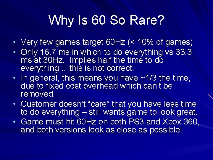 Why Is 60 So Rare? • Very few games target 60 Hz (< 10%