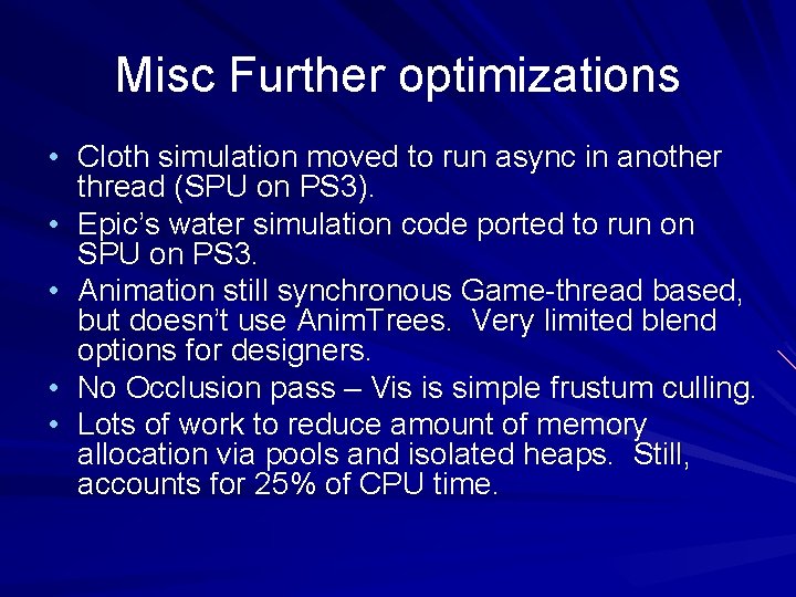 Misc Further optimizations • Cloth simulation moved to run async in another thread (SPU