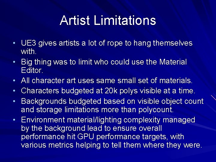 Artist Limitations • UE 3 gives artists a lot of rope to hang themselves