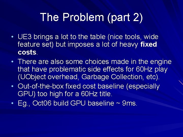 The Problem (part 2) • UE 3 brings a lot to the table (nice