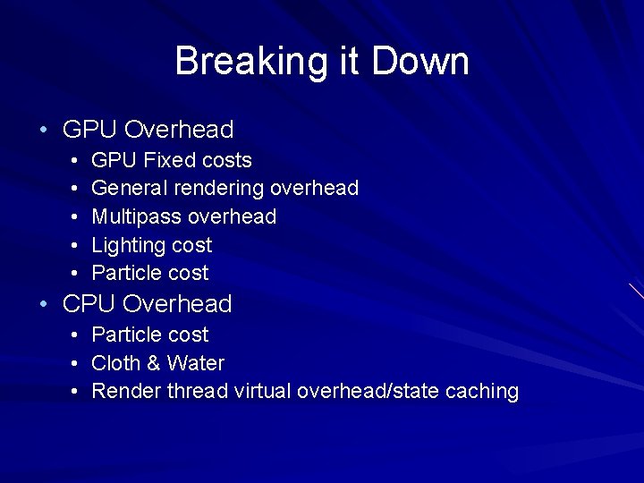 Breaking it Down • GPU Overhead • • • GPU Fixed costs General rendering