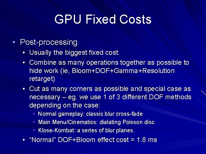 GPU Fixed Costs • Post-processing • Usually the biggest fixed cost. • Combine as