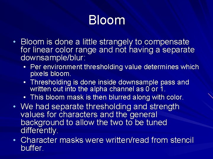 Bloom • Bloom is done a little strangely to compensate for linear color range