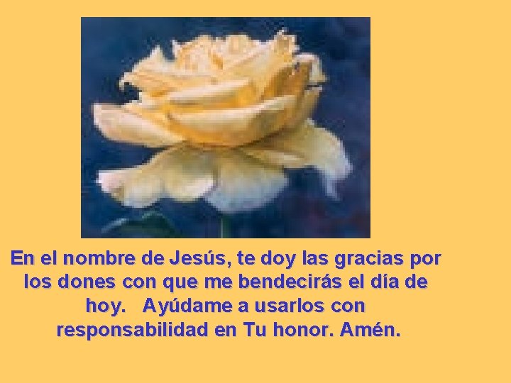 En el nombre de Jesús, te doy las gracias por los dones con que En el nombre de Jesús, te doy las gracias por los dones con que