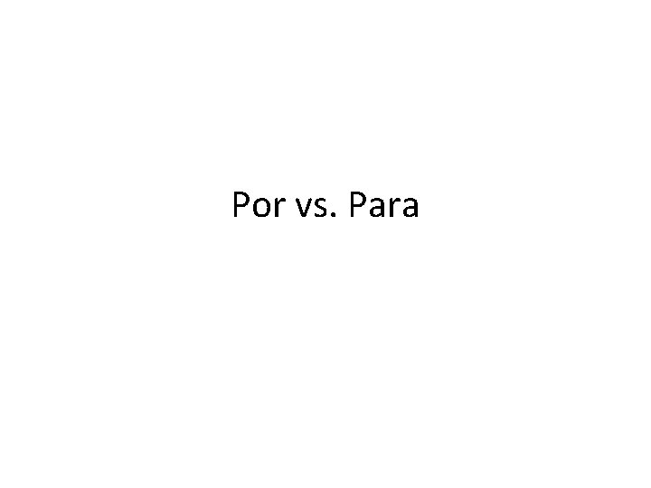 Por vs. Para 