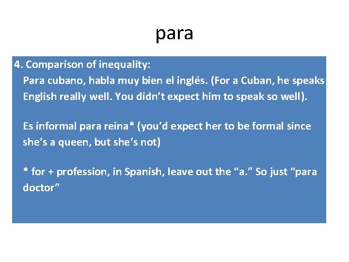 para 4. Comparison of inequality: Para cubano, habla muy bien el inglés. (For a