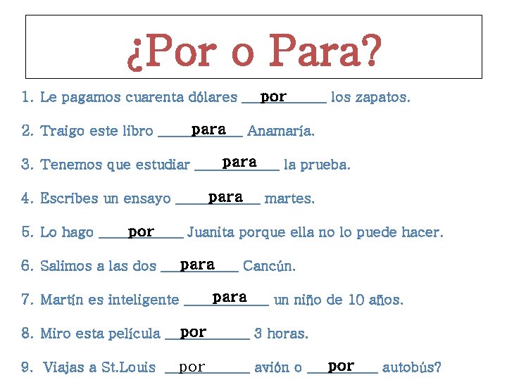 ¿Por o Para? por 1. Le pagamos cuarenta dólares ______ los zapatos. para Anamaría.